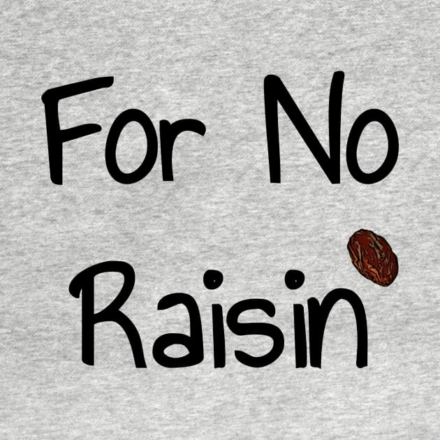 For No Raisin by Bloom Photography